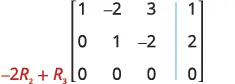 An augmented matrix is shown after the row operation -2R2 + R3 was applied, resulting in the third row being all zeros. This represents a consistent system of linear equations with infinitely many solutions.