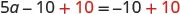 A mathematical equation is displayed, showing 5a minus 10 plus 10 equals negative 10 plus 10. The addition of '10' on both sides of the equation is highlighted in red.