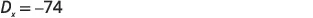 The image displays a mathematical expression written in black text on a plain white background, which reads "Dx = -74".