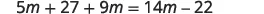 A mathematical equation is displayed, showing '5m + 27 + 9m = 14m - 22' in white text on a black background, representing a linear equation with variable 'm' to be solved.