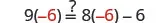 An algebra equation showing 9(-6) ?= 8(-6) - 6, prompting verification of equality. The equation is true as both sides equal -54.
