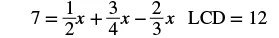 A mathematical equation shows '7 = (1/2)x + (3/4)x - (2/3)x' followed by 'LCD = 12', indicating the least common denominator for the fractions in the expression.