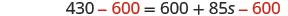 A mathematical equation shows '430 - 600 = 600 + 85s - 600', with the number '600' highlighted in red on both sides of the equals sign, indicating a step in solving for 's'.