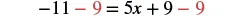 A mathematical equation showing the step to isolate a variable, where '-11 - 9 = 5x + 9 - 9' is displayed with the number 9 highlighted in red on both sides of the equation.