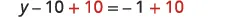 A mathematical equation is displayed on a white background, showing 'y - 10 + 10 = -1 + 10' with the numbers '+ 10' on both sides highlighted in red.