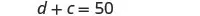 The image displays a mathematical equation: d + c = 50, centered on a white background.