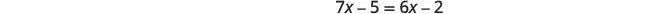 A mathematical equation is displayed on a white background, reading '7x - 5 = 6x - 2' in black text.