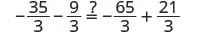 A mathematical equation is displayed: -35/3 - 9/3 = ? - 65/3 + 21/3. The '?' indicates a missing term, and the fractions all share a common denominator of 3, involving subtraction and addition operations.