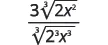 A mathematical fraction with 3 times the cube root of 2x squared in the numerator, and the cube root of 2 cubed x cubed in the denominator.