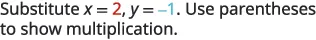 The text reads: 'Substitute x = 2, y = -1. Use parentheses to show multiplication.'