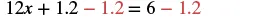 A mathematical equation showing the subtraction of 1.2 from both sides of the equation. The equation reads: 12x + 1.2 - 1.2 = 6 - 1.2. The numbers being subtracted (1.2) are highlighted in red.