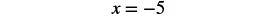 The image displays a mathematical equation in black text on a white background, which reads 'x = -5'.