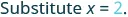 The image shows the text 'Substitute x = 2.' in a blue-green gradient font against a white background.