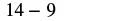 The mathematical expression '14 - 9' is displayed in a clear, dark font against a plain white background, ready for calculation.