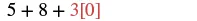A mathematical expression reads '5 + 8 + 3[0]' with the '3[0]' part highlighted in red.