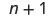 The mathematical expression 'n+1' is displayed, showing the variable 'n' incremented by one. This notation is commonly used in mathematics and computer science to represent the next integer or the successor of 'n'.