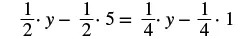 A mathematical equation is displayed, reading: one-half times y minus one-half times five equals one-fourth times y minus one-fourth times one.