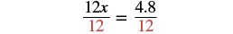 An image showing the algebraic equation 12x/12 = 4.8/12, which demonstrates how to isolate the variable x by dividing both sides of the equation by 12. The number 12 is colored red below the fraction bar.