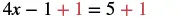 A mathematical equation shows 4x - 1 + 1 = 5 + 1, with the '+ 1' on both sides highlighted in red, illustrating the step of adding the same value to balance the equation and isolate the variable term.