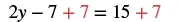 The equation 2y - 7 + 7 = 15 + 7 illustrates the step of adding 7 to both sides to simplify the expression and solve for y, with the added 7 highlighted in red.