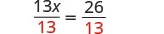A mathematical equation showing the division of both sides of an equation by 13. The equation is 13x over 13 equals 26 over 13, with the denominator 13 written in red on both sides.