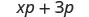 The mathematical expression xp + 3p is shown on a white background.