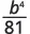 A mathematical fraction showing 'b' raised to the power of 4, divided by 81.