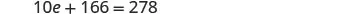A mathematical equation is displayed on a white background: 10e + 166 = 278.