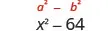 Two algebraic expressions are shown: the difference of squares formula, a×2 - b×2, in red, and a specific example, x×2 - 64, in black.