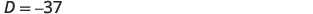 A mathematical equation shows "D = -37" on a white background.