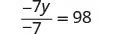 A mathematical equation is displayed on a white background: -7y divided by 7 equals 98.