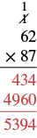 Vertical long multiplication problem: 62 multiplied by 87. This step shows the partial products 434 added to 4960 resulting in an answer of 5394.