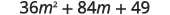 The mathematical expression 36m^2 + 84m + 49, which is a perfect square trinomial, is displayed on a white background.