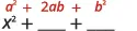 The image shows two algebraic expressions: 'a² + 2ab + b²' in red, and 'x² + ___ + ___' in black with blank spaces, indicating a problem related to perfect square trinomials.