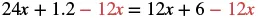 An algebraic equation: 24x + 1.2 - 12x = 12x + 6 - 12x. The term '12x' is highlighted in red, indicating it is being subtracted from both sides to simplify the equation.