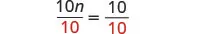 A mathematical equation showing 10n divided by 10 equals 10 divided by 10, with the denominator '10' highlighted in red on both sides.