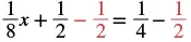 An algebraic equation: 1/8x + 1/2 - 1/2 = 1/4 - 1/2, with the -1/2 terms highlighted in red, likely for simplification.