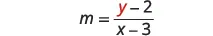 A mathematical equation shows the slope 'm' defined as a fraction: (y - 2) over (x - 3). The variable 'y' in the numerator is highlighted in red.
