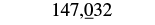 The number 147,032 is displayed in bold black text on a white background, with the digit '0' in the hundreds place underlined.