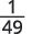 The fraction one over forty-nine, represented numerically as 1/49, is displayed against a white background.