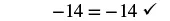 The equation -14 = -14 is correctly displayed with a checkmark.