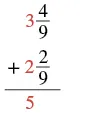 A vertical addition problem shows two mixed numbers, 3 4/9 and 2 2/9, being added. The sum of the whole number parts, 5, is displayed below the line, with fractions yet to be combined.
