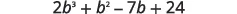 A mathematical expression is displayed, reading '2b^3 + b^2 - 7b + 24' on a white background.