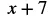 The mathematical expression 'x + 7' is displayed in black text on a white background.
