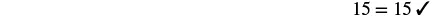 A mathematical equation '15 = 15' is displayed, followed by a checkmark, indicating its correctness.