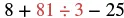 A mathematical expression '8 + 81 : 3 - 25' is displayed. The numbers 81 and 3, along with the division symbol, are highlighted in red.